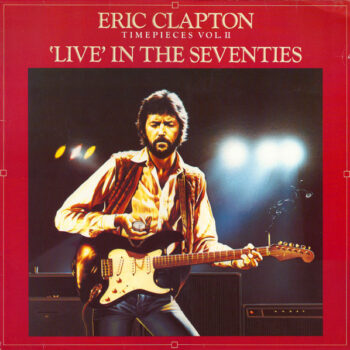 Eric Clapton – Timepieces Vol. II - 'Live' In The Seventies