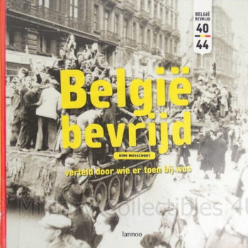 Dirk Musschoot - België bevrijd, verteld door wie er toen bij was