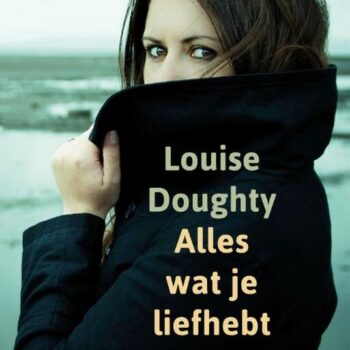 Louise Doughty - Alles wat je liefhebt
