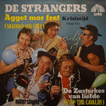 Strangers, De – Agget Mor Fret (Shaddap You Face) / Krisistijd (Heigh-Ho) / De Zusterkes Van Liefde (Stop The Cavalry)