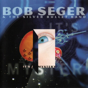 Bob Seger & The Silver Bullet Band – It's A Mystery