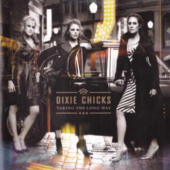 Dixie Chicks – Taking The Long Way