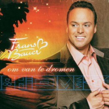 Frans Bauer – Om Van Te Dromen