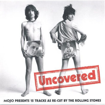 Various – Uncovered (Mojo Presents 15 Tracks As Re-Cut By The Rolling Stones