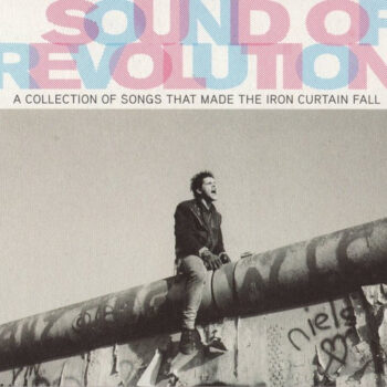Various – Sound Of Revolution (A Collection Of Songs That Made The Iron Curtain Fall)