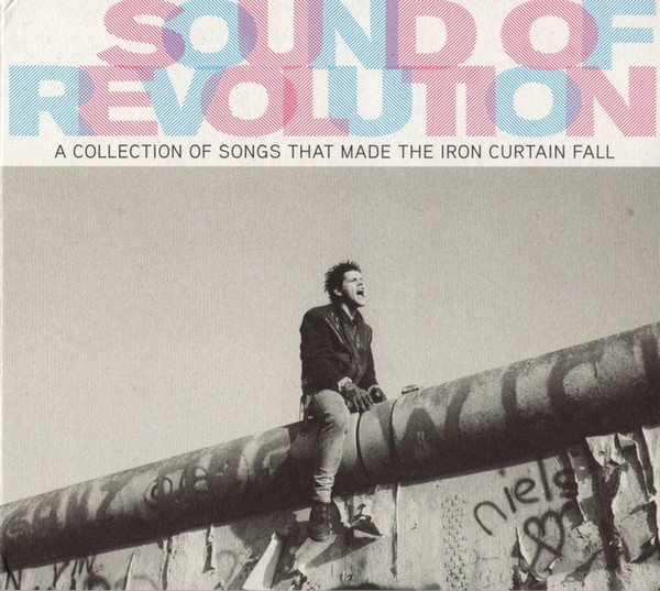 Various – Sound Of Revolution (A Collection Of Songs That Made The Iron Curtain Fall)