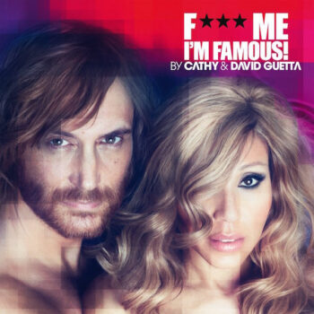 Cathy & David Guetta – F*** Me I'm Famous! - Ibiza Mix 2012