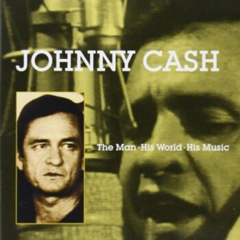 Johnny Cash - The Man, His World, His Music