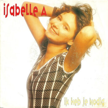 Isabelle A – Ik Heb Je Nodig