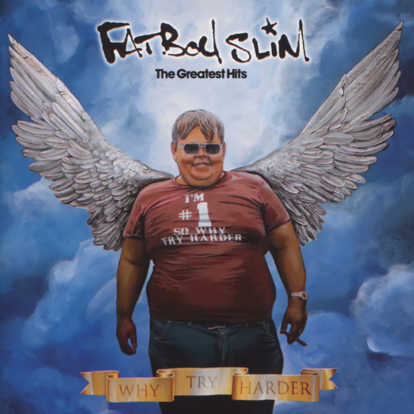 Fatboy Slim – The Greatest Hits - Why Try Harder