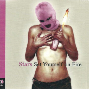 Stars – Set Yourself On Fire