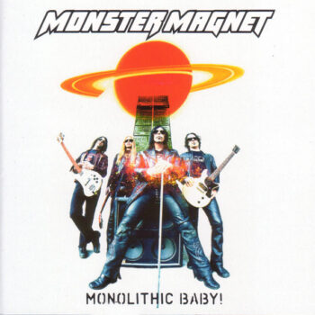 Monster Magnet – Monolithic Baby!