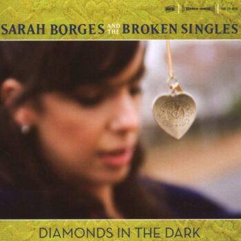 Sarah Borges And The Broken Singles – Diamonds In The Dark