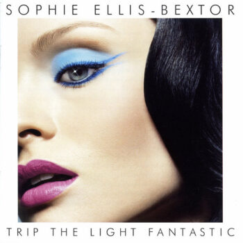 Sophie Ellis-Bextor – Trip The Light Fantastic