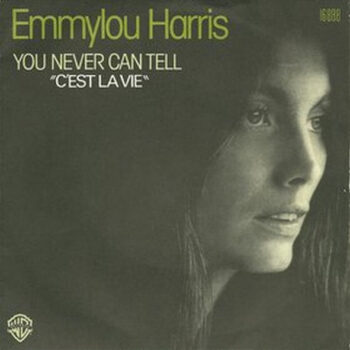 Emmylou Harris – You Never Can Tell "C'est La Vie"