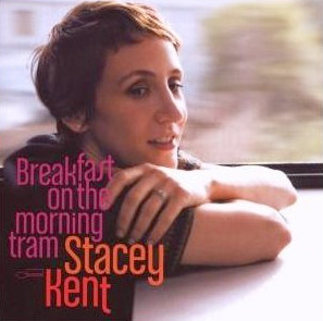 Stacey Kent – Breakfast On The Morning Tram