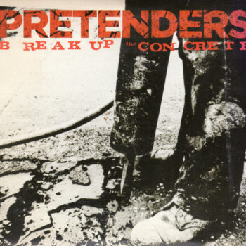 Pretenders ‎– Break Up The Concrete