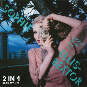 Sophie Ellis-Bextor – Shoot From The Hip / Read My Lips: 2 In 1