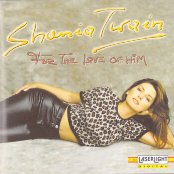 Shania Twain – For The Love Of Him