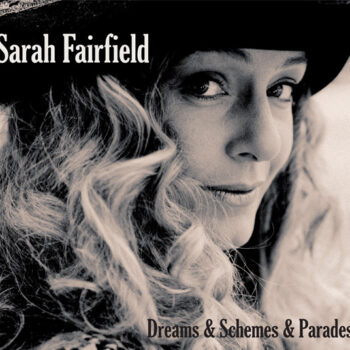 Sarah Fairfield – Dreams & Schemes & Parades