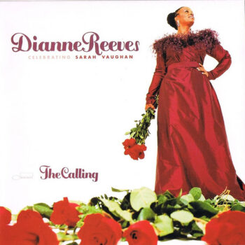 Dianne Reeves – The Calling (Celebrating Sarah Vaughan)