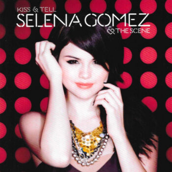 Selena Gomez & The Scene – Kiss & Tell