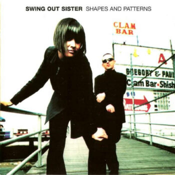 Swing Out Sister – Shapes And Patterns