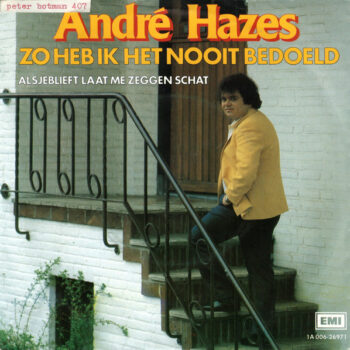 André Hazes – Zo Heb Ik Het Nooit Bedoeld
