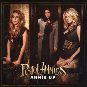 Pistol Annies – Annie Up
