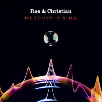 Rae & Christian – Mercury Rising
