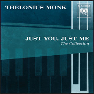 Thelonious Monk – Just You, Just Me - The Collection