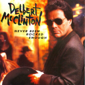 Delbert McClinton – Never Been Rocked Enough