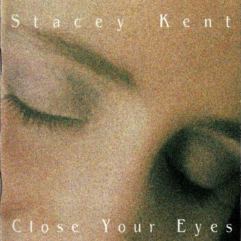 Stacey Kent – Close Your Eyes