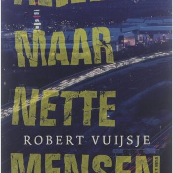 Robert Vuijsje - Alleen Maar Nette Mensen