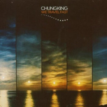 Chungking – We Travel Fast