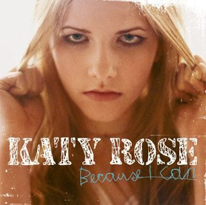 Katy Rose – Because I Can