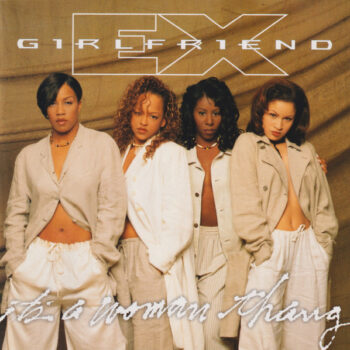 Ex-Girlfriend – It's A Woman Thang