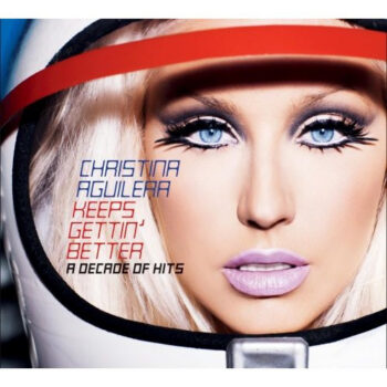 Christina Aguilera – Keeps Gettin' Better: A Decade Of Hits