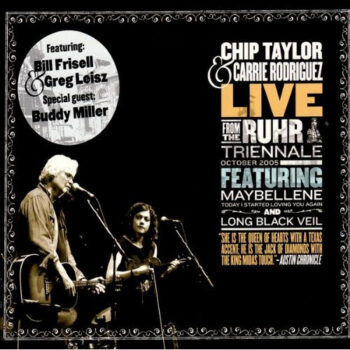 Chip Taylor & Carrie Rodriguez – Live From The Ruhr Triennale October 2005