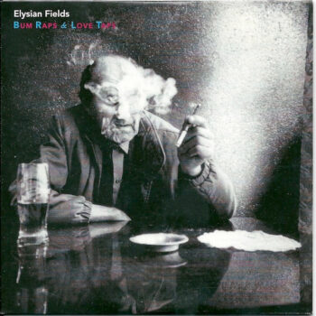 Elysian Fields – Bum Raps & Love Taps