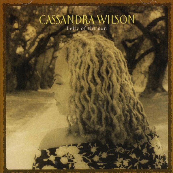 Cassandra Wilson – Belly Of The Sun