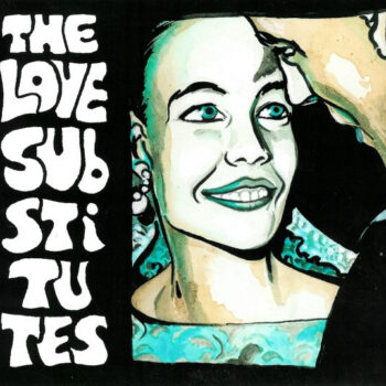 Love Substitutes, The – More Songs About Hangovers And Sailors