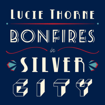 Lucie Thorne – Bonfires in Silver City