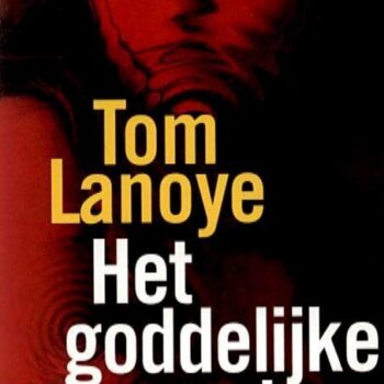 Tom Lanoye - Het Goddelijke Monster
