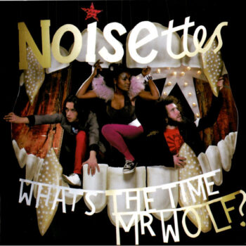 Noisettes – What's The Time Mr Wolf?
