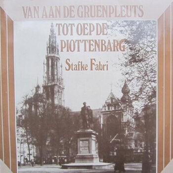 Stafke Fabri – Van Aan De Gruenpleuts Tot Oep De Piottenbarg