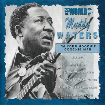 Muddy Waters – The World Of Muddy Waters / I'm Your Hoochie Coochie Man