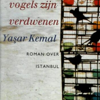 Yasar Kemal - Ook de vogels zijn verdwenen