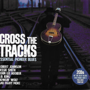 Various – Cross The Tracks - Essential Pioneer Blues 2xCD NIEUW