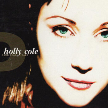 Holly Cole – Dark Dear Heart